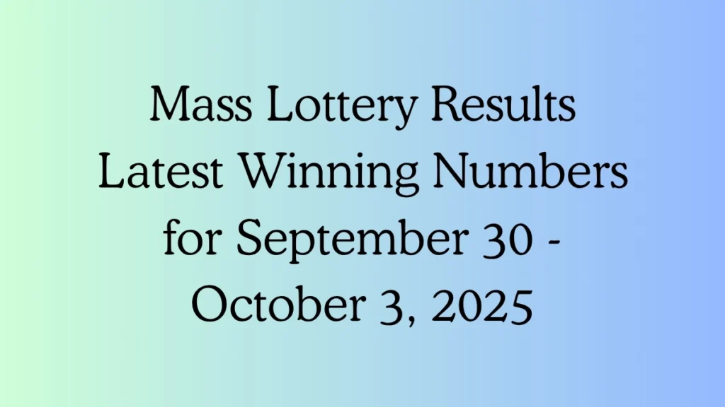 Mass Lottery Results: Latest Winning Numbers for September 30 - October 3, 2025