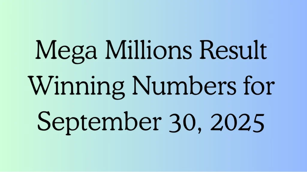 Mega Millions Result Winning Numbers for September 30, 2025