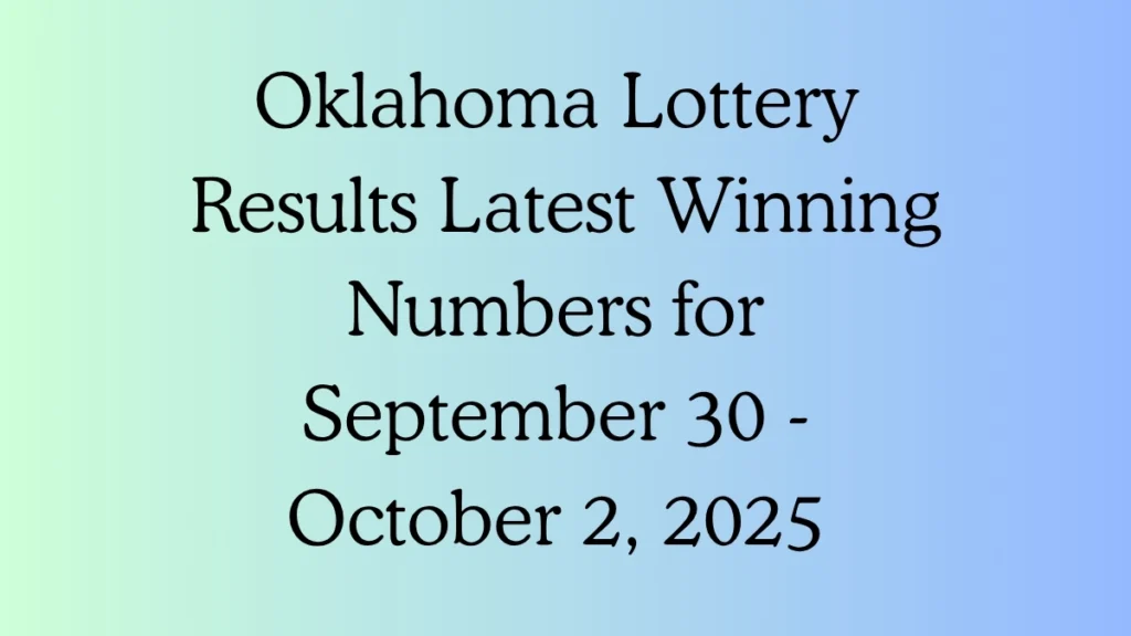 Oklahoma Lottery Results Latest Winning Numbers for September 30 - October 2, 2025