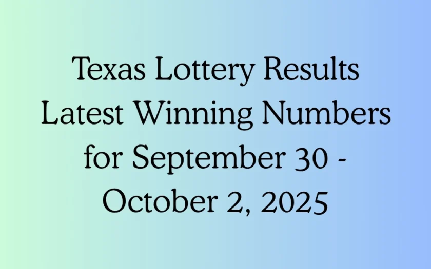 Texas Lottery Result Latest Winning Numbers for September 30 - October 2, 2025
